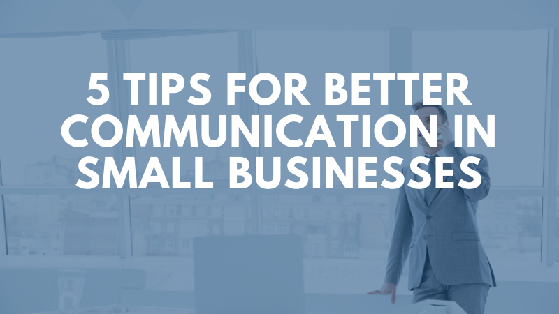 5 Tips For Better Communication In Small Businesses : WTS