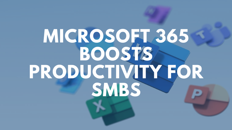 Microsoft 365 Boosts Productivity For SMBs : WTS